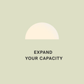Expand Your Capacity
